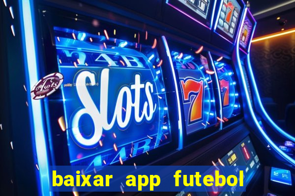 baixar app futebol da hora 3.7